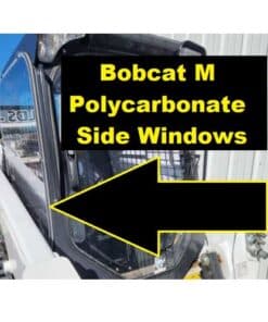 Bobcat M Polycarbonate Side Window